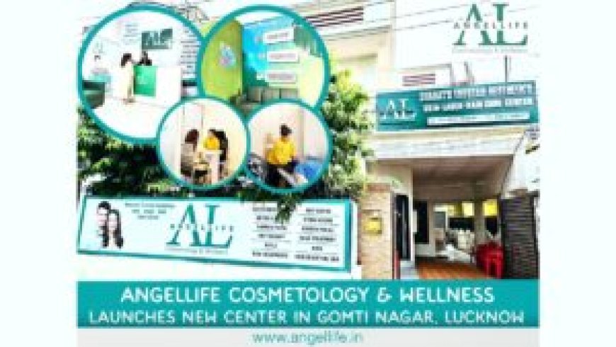 AngelLife Cosmetology & Wellness Launches Exquisite New Center, Redefining the Aesthetics Landscape in Lucknow