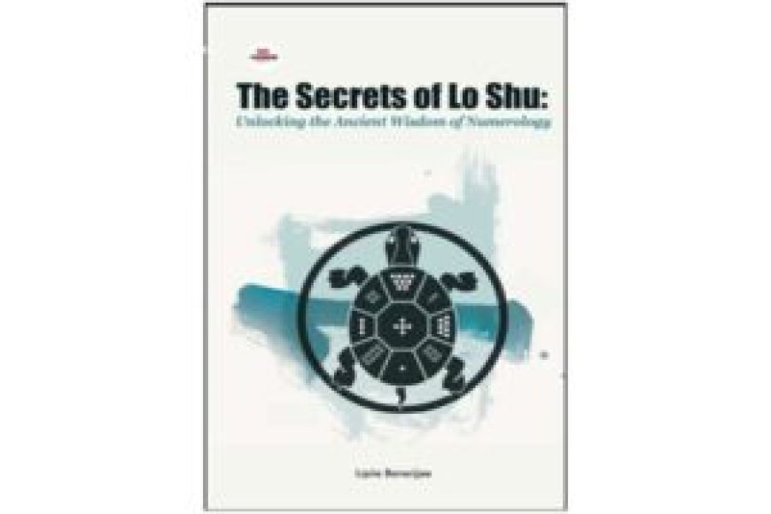 The Alchemy of Numbers: Lipiie Banerjjee’s Literary Venture with ‘The Secrets of Lo Shu’