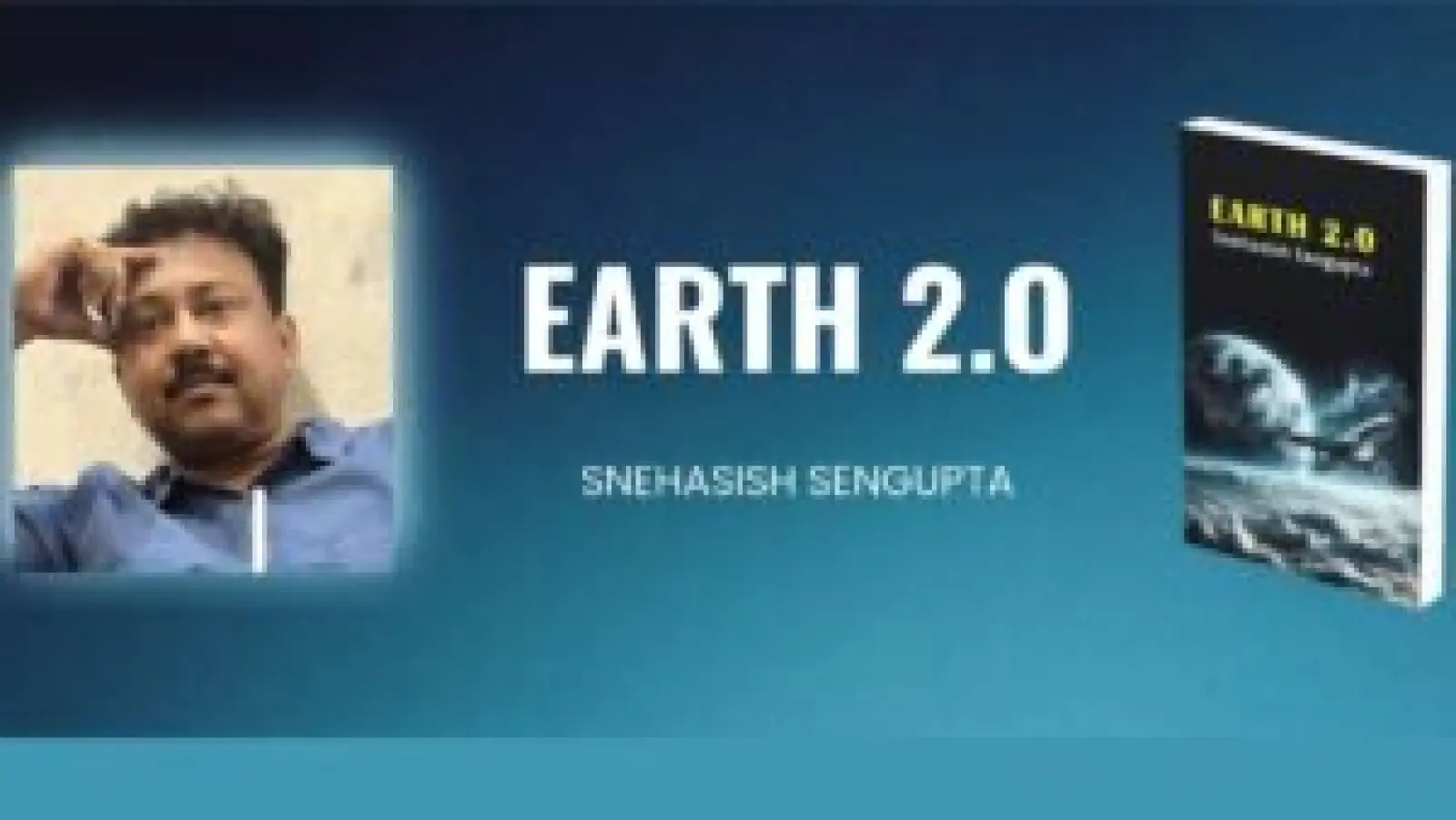 Snehasish Sengupta’s Earth 2.O, A Journey Beyond Dreams
