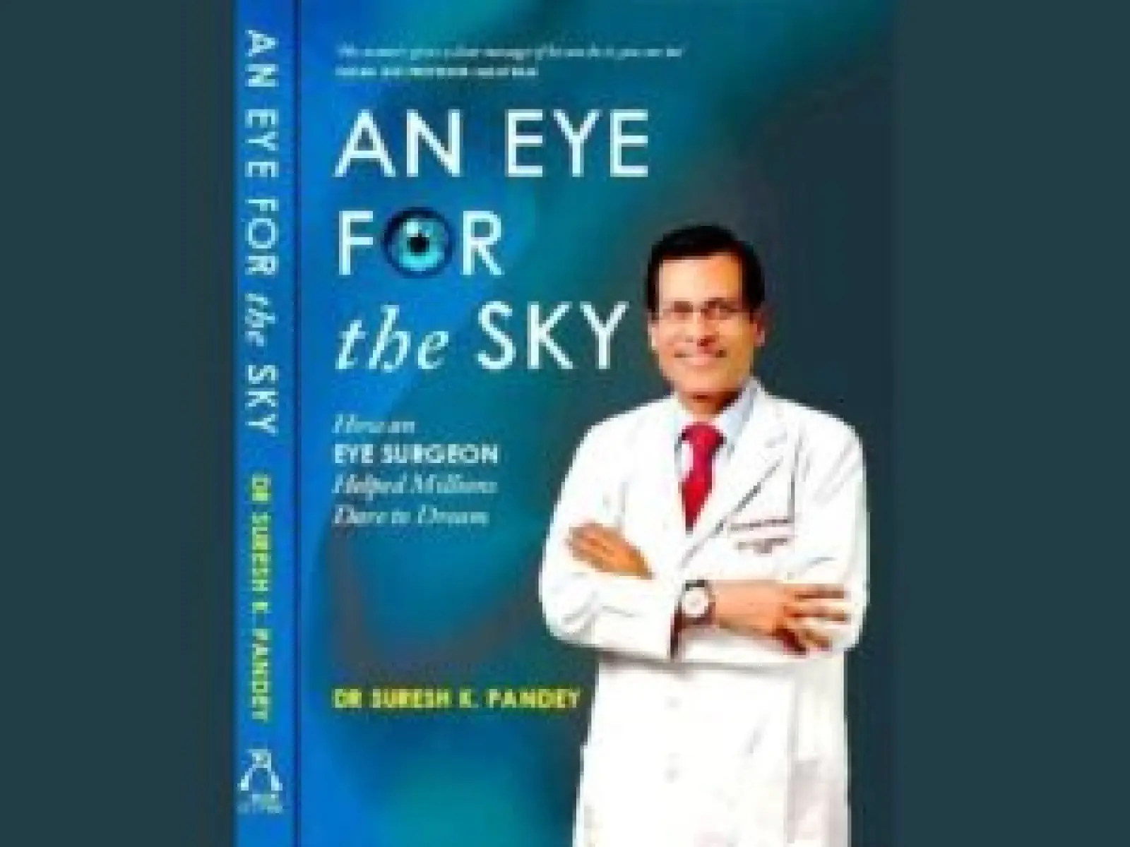 Pengiun Enterprise Announces Upcoming Memoir of Renowned Eye Surgeon Dr. Suresh K. Pandey 'An Eye for the Sky: How an Eye Surgeon Helped Millions