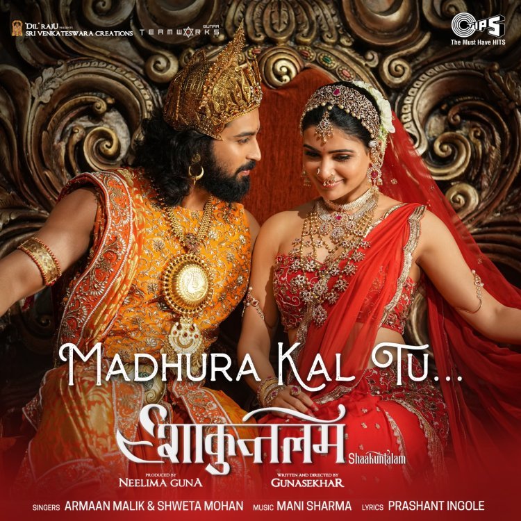 Armaan Malik and Shweta Mohan's magical voices bring love to life in Shakuntalam's "Madhur Kal Tu"