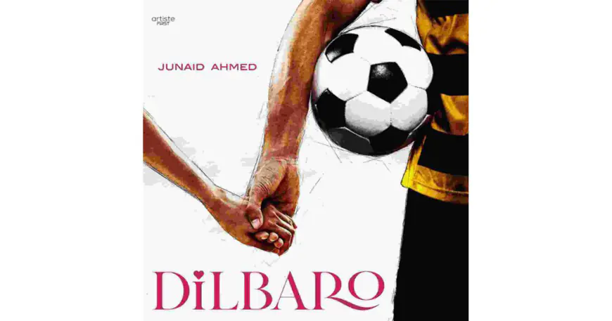 Junaid Ahmad and Artiste First Collaborate on 'Dilbaro': A Heartfelt Song Celebrating Our Pillars of Strength