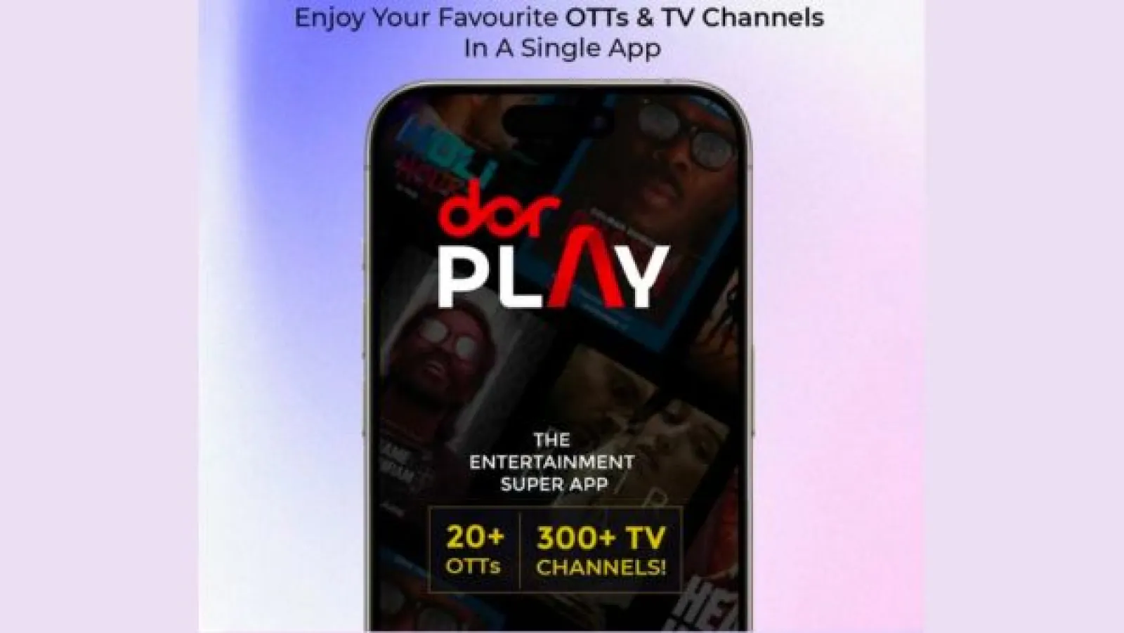 Dor Play  launched with many OTT apps at one place and affordable price 